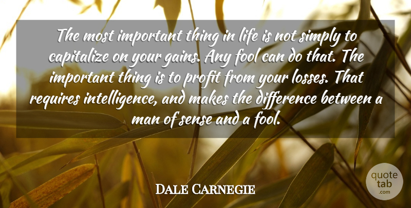 Dale Carnegie Quote About Life, Loss, Men: The Most Important Thing In...