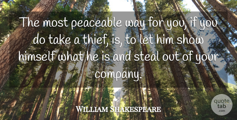 William Shakespeare Quote About Way, Thieves, Stealing: The Most Peaceable Way For...