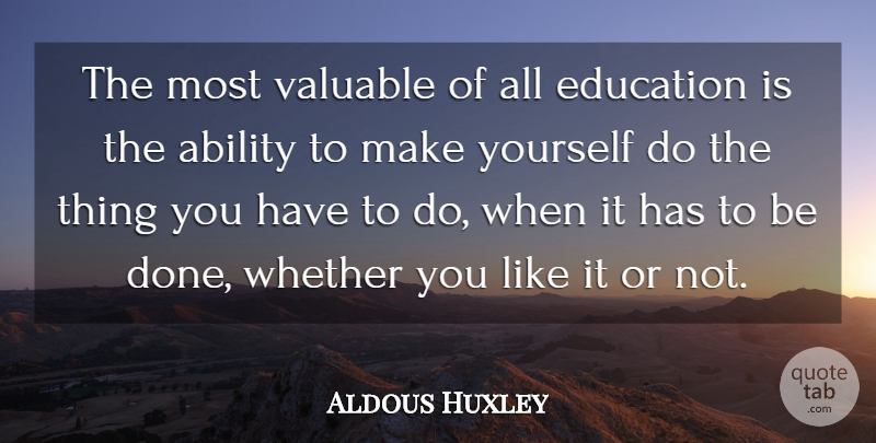 Aldous Huxley Quote About Inspiring, Education, Procrastination: The Most Valuable Of All...