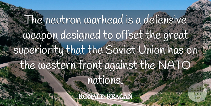 Ronald Reagan Quote About Neutrons, Unions, Weapons: The Neutron Warhead Is A...