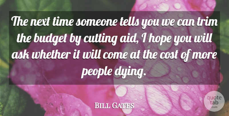 Bill Gates Quote About Cutting, People, Dying: The Next Time Someone Tells...