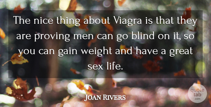 Joan Rivers Quote About Sex, Nice, Men: The Nice Thing About Viagra...