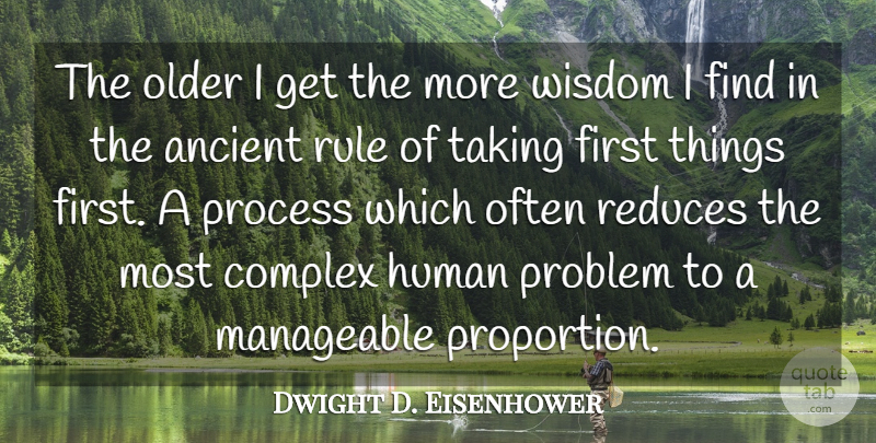 Dwight D. Eisenhower Quote About Inspirational Life, Priorities, Firsts: The Older I Get The...