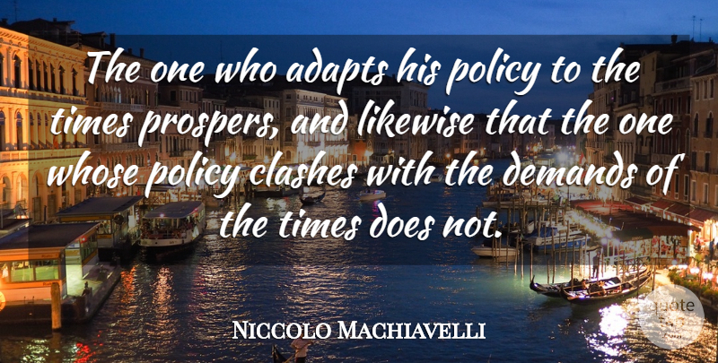 Niccolo Machiavelli Quote About Business, Demand, Doe: The One Who Adapts His...
