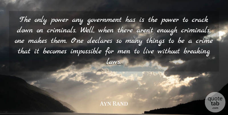 Ayn Rand Quote About Wisdom, Power, Men: The Only Power Any Government...