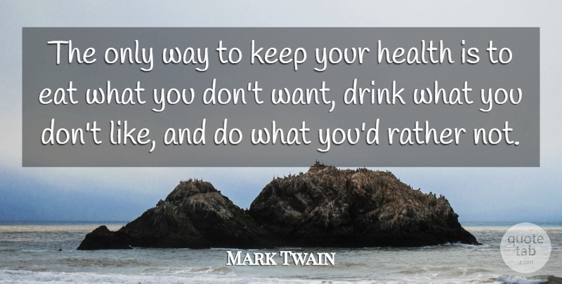 Mark Twain Quote About Funny, Witty, Inspirational Life: The Only Way To Keep...