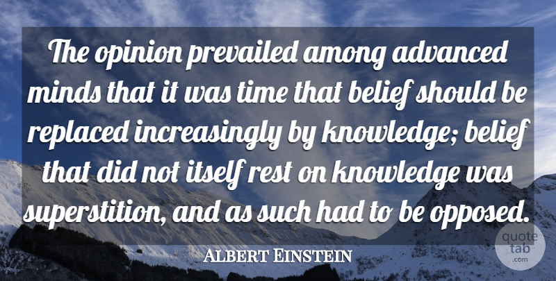 Albert Einstein Quote About Mind, Superstitions, Belief: The Opinion Prevailed Among Advanced...