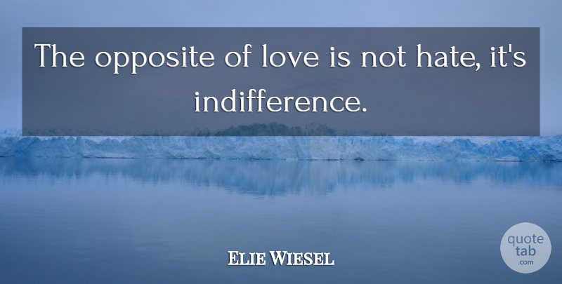 Elie Wiesel Quote About Love, Hate, Anime: The Opposite Of Love Is...