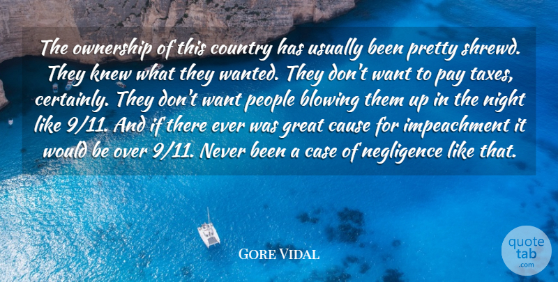 Gore Vidal Quote About Blowing, Case, Cause, Country, Great: The Ownership Of This Country...