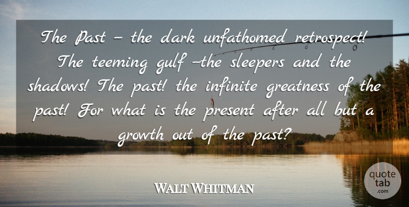 Walt Whitman Quote About Time, Dark, Past: The Past The Dark Unfathomed...