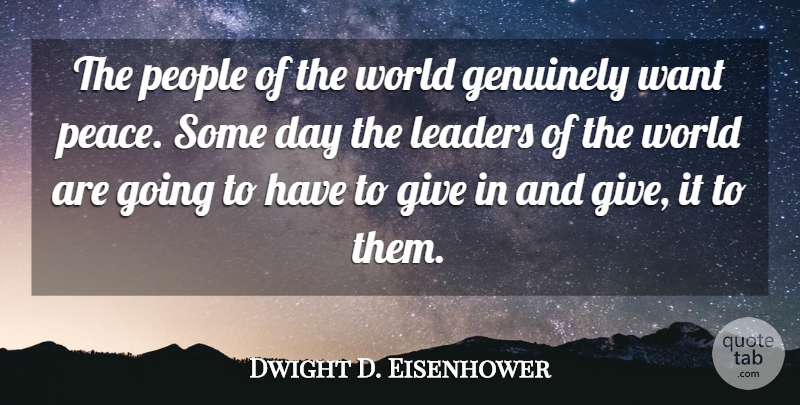 Dwight D. Eisenhower Quote About People, Giving, Leader: The People Of The World...