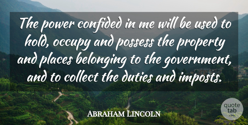 Abraham Lincoln Quote About Power, Government, Used: The Power Confided In Me...