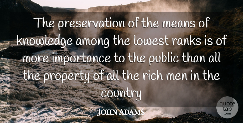John Adams Quote About Among, Country, Importance, Knowledge, Lowest: The Preservation Of The Means...