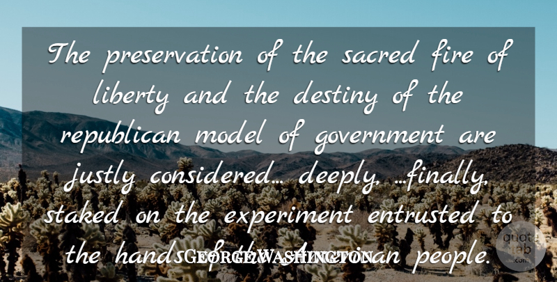 George Washington Quote About 4th Of July, Destiny, Government: The Preservation Of The Sacred...