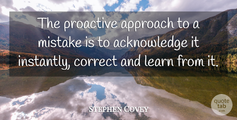 Stephen Covey Quote About Mistake, Proactive, Turns: The Proactive Approach To A...
