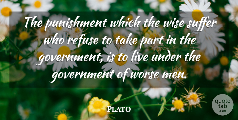 Plato Quote About Wise, Plato, Men: The Punishment Which The Wise...