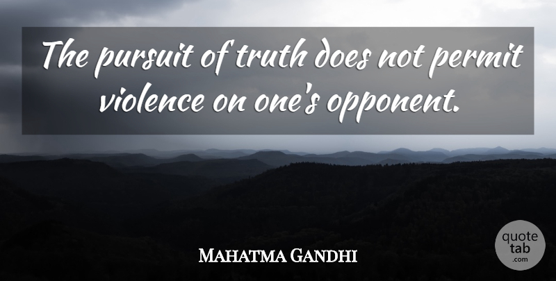 Mahatma Gandhi Quote About Peace, Truth, Doe: The Pursuit Of Truth Does...