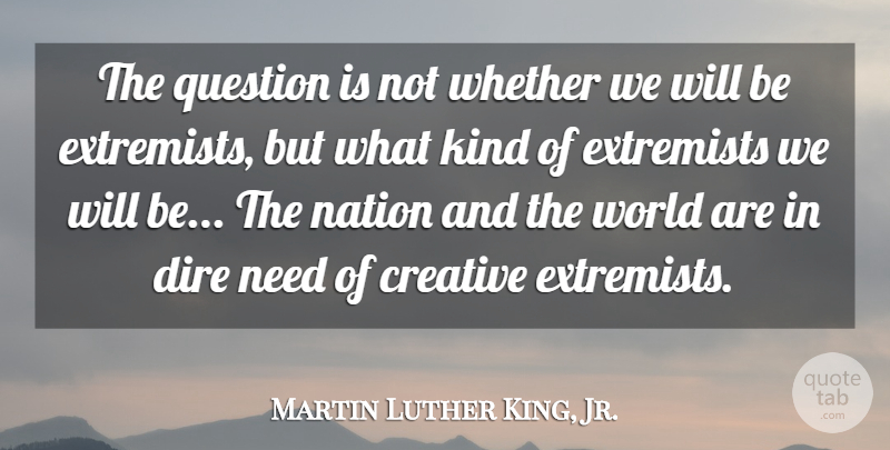 Martin Luther King, Jr. Quote About Heart, Creativity, Creative: The Question Is Not Whether...