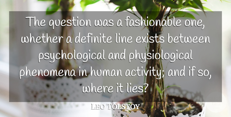 Leo Tolstoy Quote About Lying, Lines, Psychological: The Question Was A Fashionable...