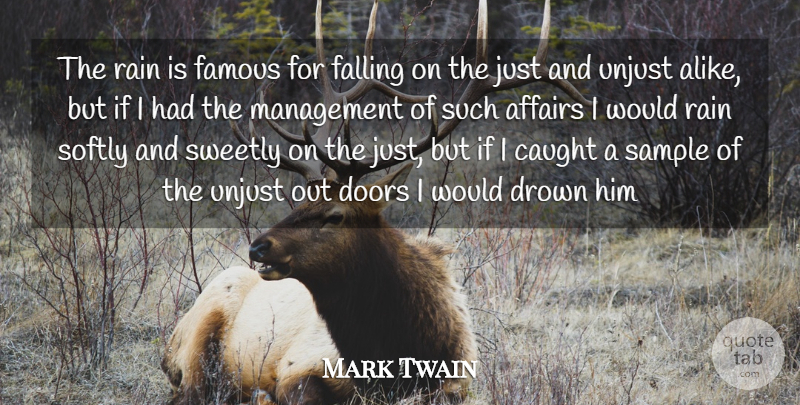 Mark Twain Quote About Affairs, Caught, Doors, Drown, Falling: The Rain Is Famous For...