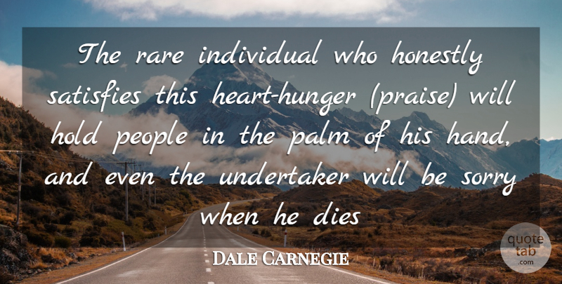 Dale Carnegie Quote About Dies, Heart, Hold, Honestly, Individual: The Rare Individual Who Honestly...