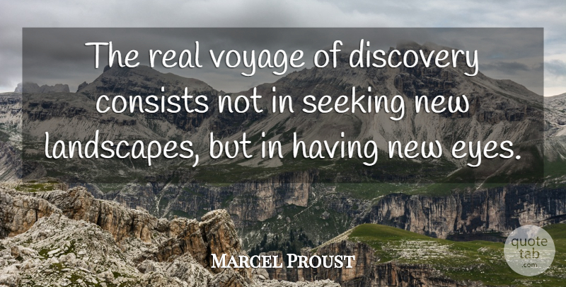 Marcel Proust Quote About Inspirational, Life, Positive: The Real Voyage Of Discovery...