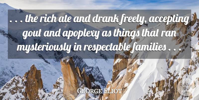 George Eliot Quote About Accepting, Ate, Drank, Families, Rich: The Rich Ate And Drank...