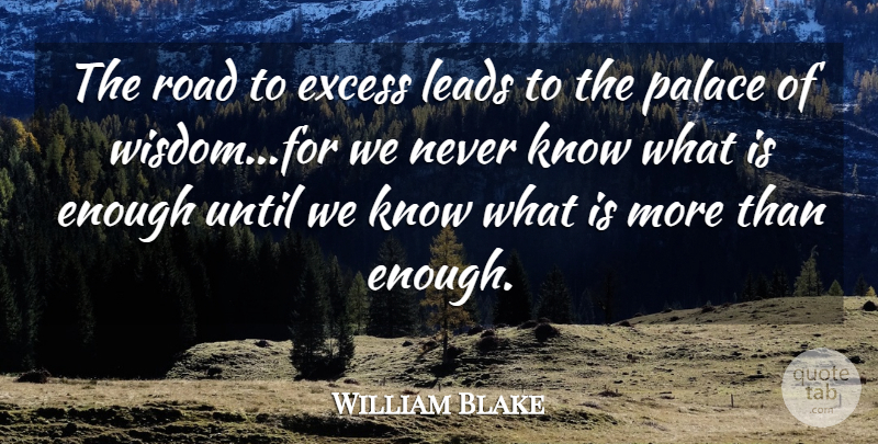 William Blake Quote About Excess, Leads, Palace, Road, Until: The Road To Excess Leads...