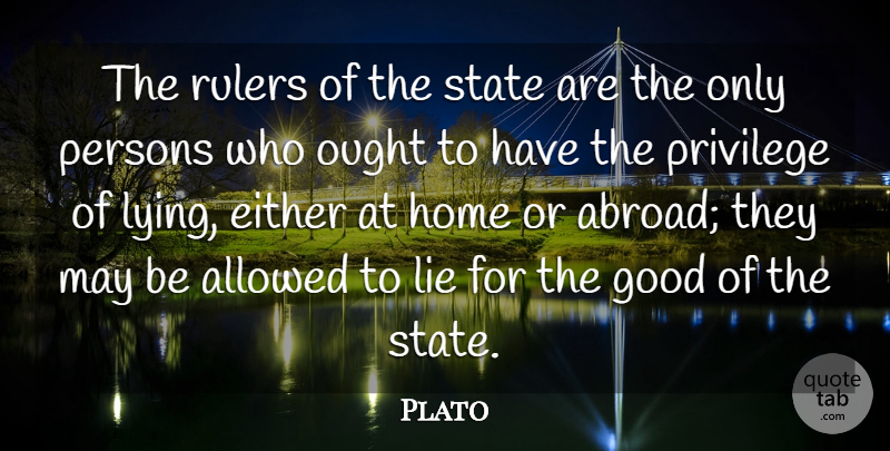 Plato Quote About Lying, Home, May: The Rulers Of The State...