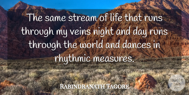Rabindranath Tagore Quote About Running, Nature, Flower: The Same Stream Of Life...