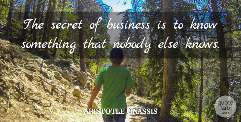 Aristotle Onassis Quote About Inspirational, Success, Leadership: The Secret Of Business Is...
