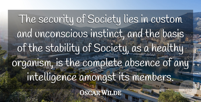 Oscar Wilde Quote About Lying, Healthy, Absence: The Security Of Society Lies...
