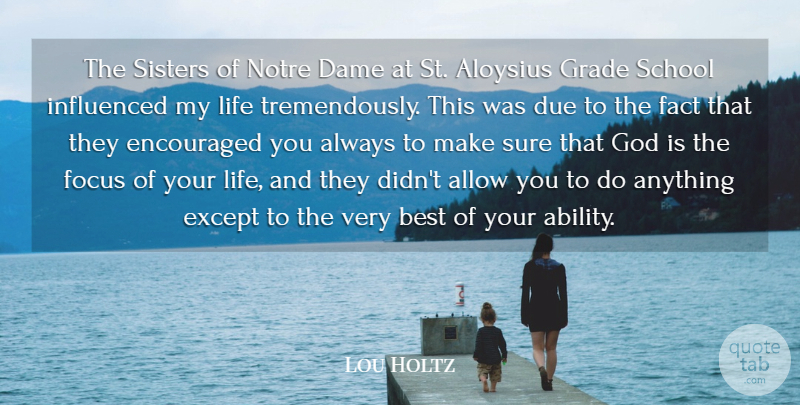 Lou Holtz Quote About Allow, Best, Dame, Due, Encouraged: The Sisters Of Notre Dame...