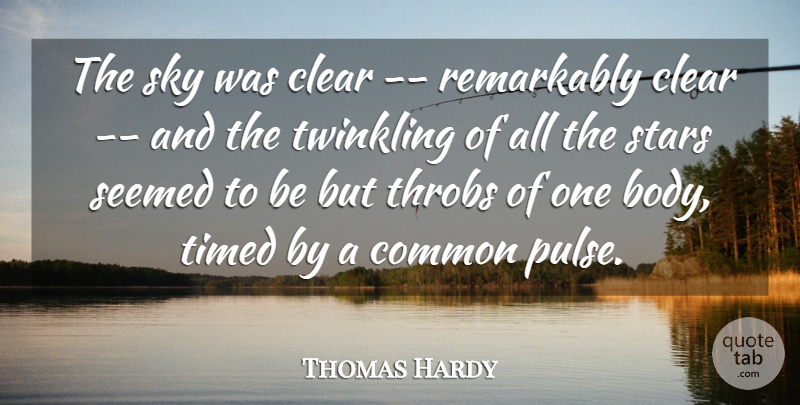 Thomas Hardy Quote About Clear, Common, Remarkably, Seemed, Sky: The Sky Was Clear Remarkably...