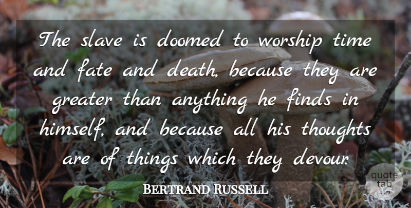Bertrand Russell Quote About Death, Time, Fate: The Slave Is Doomed To...