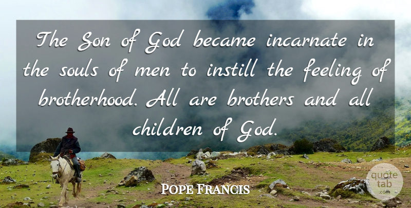 Pope Francis Quote About Brother, Children, Son: The Son Of God Became...