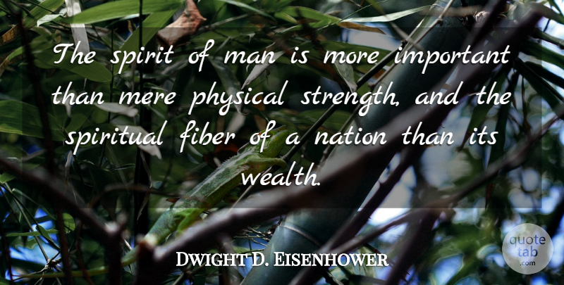 Dwight D. Eisenhower Quote About Strength, Spiritual, Strong: The Spirit Of Man Is...