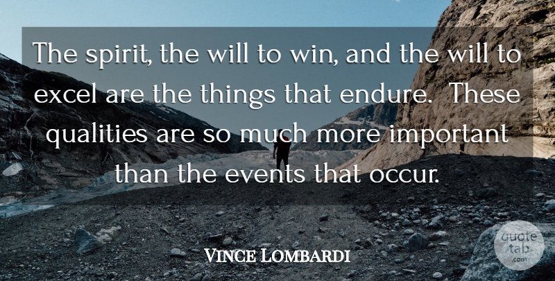 Vince Lombardi Quote About Events, Excel, Qualities: The Spirit The Will To...