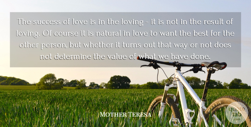 Mother Teresa Quote About Love, Loving Life, Done: The Success Of Love Is...