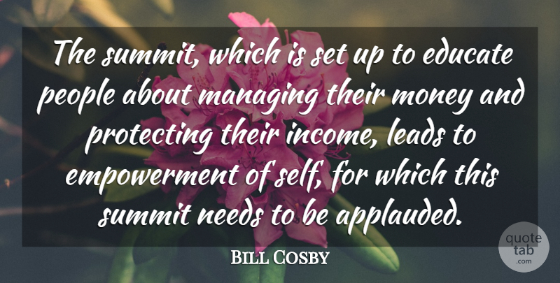 Bill Cosby Quote About Self, People, Empowerment: The Summit Which Is Set...
