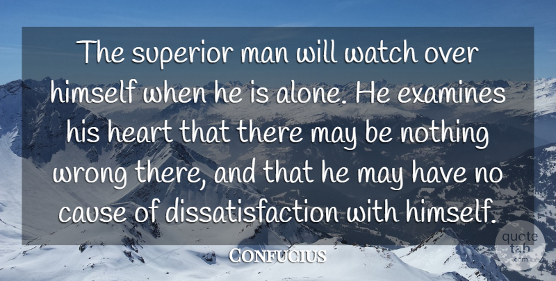 Confucius Quote About Heart, Men, May: The Superior Man Will Watch...