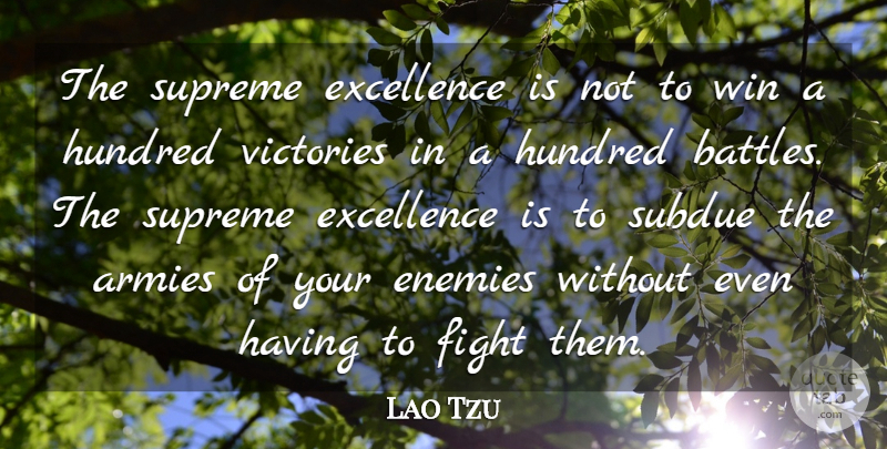 Sun Tzu Quote About Art, War, Army: The Supreme Excellence Is Not...