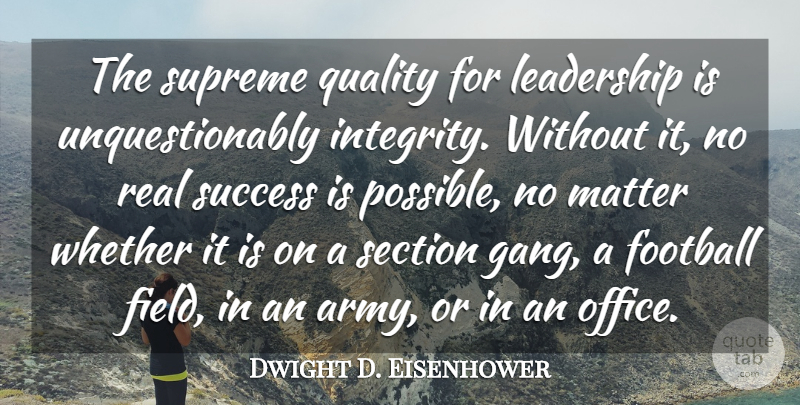 Dwight D. Eisenhower Quote About Inspirational, Success, Leadership: The Supreme Quality For Leadership...