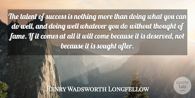 Henry Wadsworth Longfellow Quote About Success, Congratulations, Literature: The Talent Of Success Is...