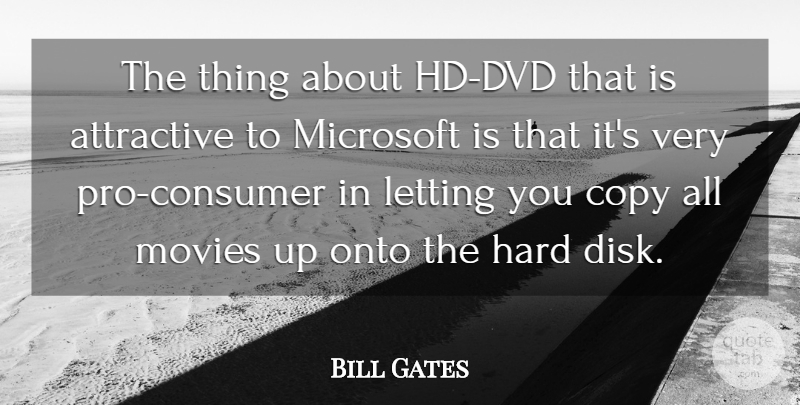 Bill Gates Quote About Dvds, Microsoft, Attractive: The Thing About Hd Dvd...