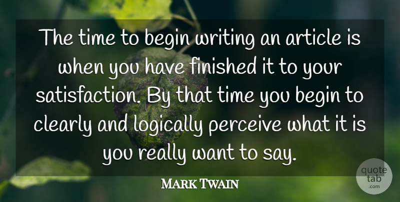 Mark Twain Quote About Writing, Want, Satisfaction: The Time To Begin Writing...