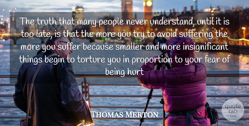Thomas Merton Quote About Anxiety, Avoid, Begin, Fear, Hurt: The Truth That Many People...