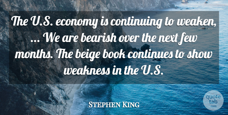 Stephen King Quote About Book, Continues, Continuing, Economy, Few: The U S Economy Is...
