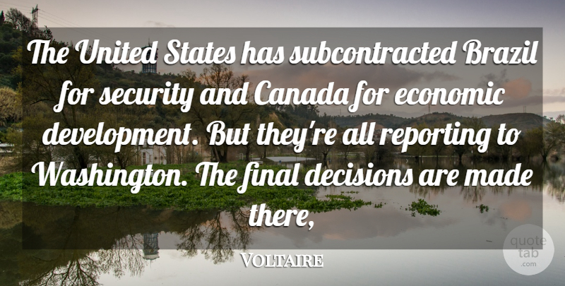 Voltaire Quote About America, Brazil, Canada, Decisions, Economic: The United States Has Subcontracted...