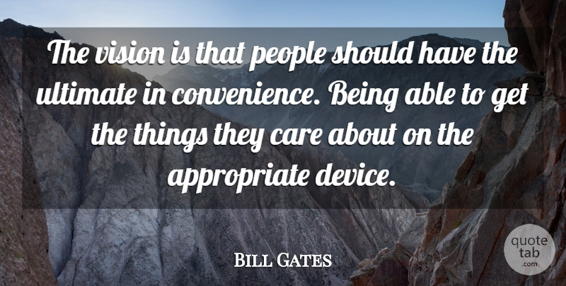 Bill Gates Quote About Should Have, People, Vision: The Vision Is That People...